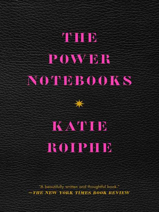 Title details for The Power Notebooks by Katie Roiphe - Wait list
